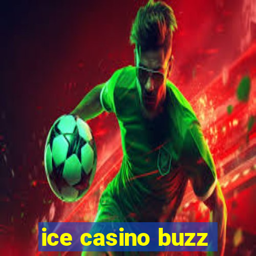 ice casino buzz